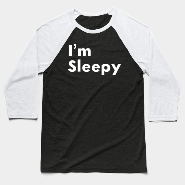 I’m Sleepy Baseball T-Shirt by AlexisBrown1996